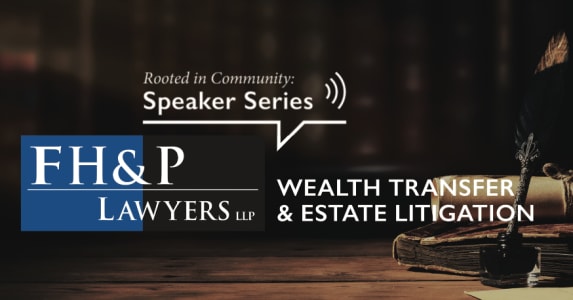 FH&P Speaker Series: Wealth Transfer & Estate Litigation